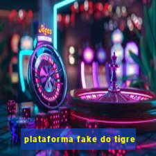 plataforma fake do tigre